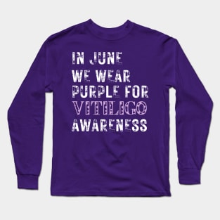 Vitiligo Awareness In June We Wear Purple for Vitiligo Awareness Long Sleeve T-Shirt